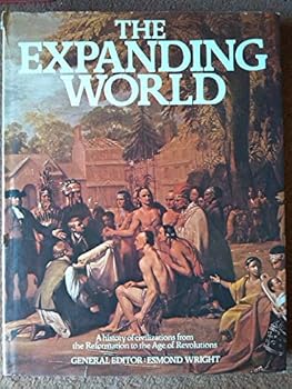 The Expanding World: A History of Civilizations from the Reformation to the Age of Revolutions