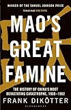 Mao's Great Famine: The History of China's Most Devastating Catastrophe, 1958-62