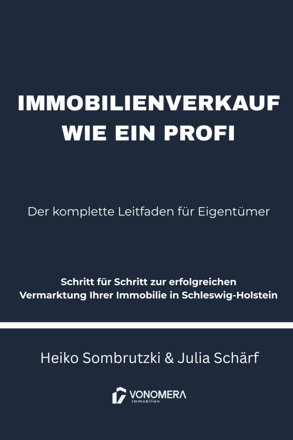 Immobilienverkauf wie ein Profi: Der komplette Leitfaden für Eigentümer - Schritt für Schritt zur erfolgreichen Vermarktung Ihrer Immobilie in Schleswig-Holstein