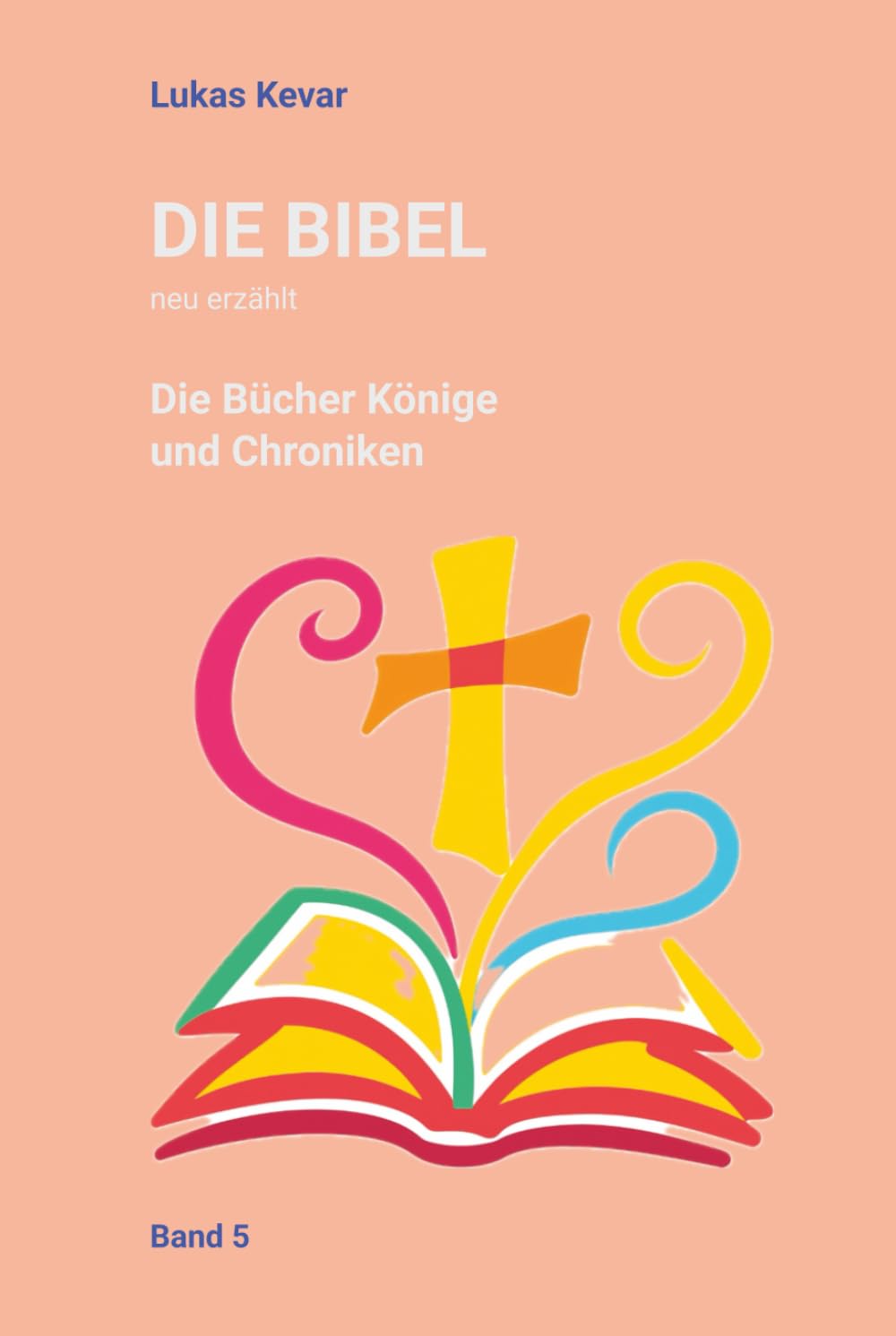 Die Bibel neu erzählt: Die Bücher Könige und Chroniken
