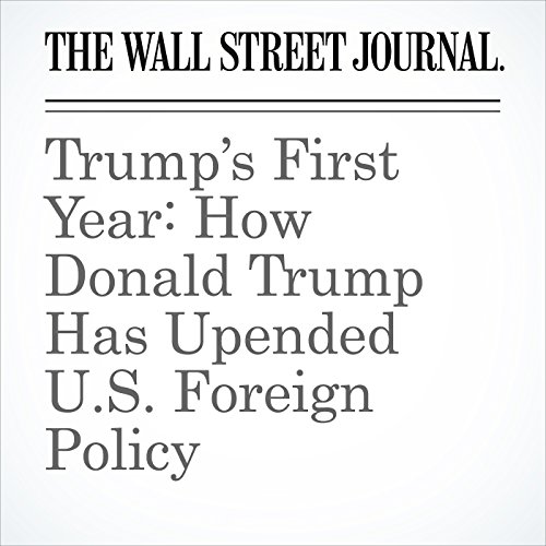 Trumps First Year: How Donald Trump Has Upended U.S. Foreign Policy by Felicia Schwartz | Free Audiobook Trumps First Year: How Donald Trump Has Upended U.S. Foreign Policy by Felicia Schwartz | Free Audiobook
