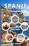 Spanje Reisgids 2026/2027: De complete gids voor iconische steden, kustbestemmingen,...