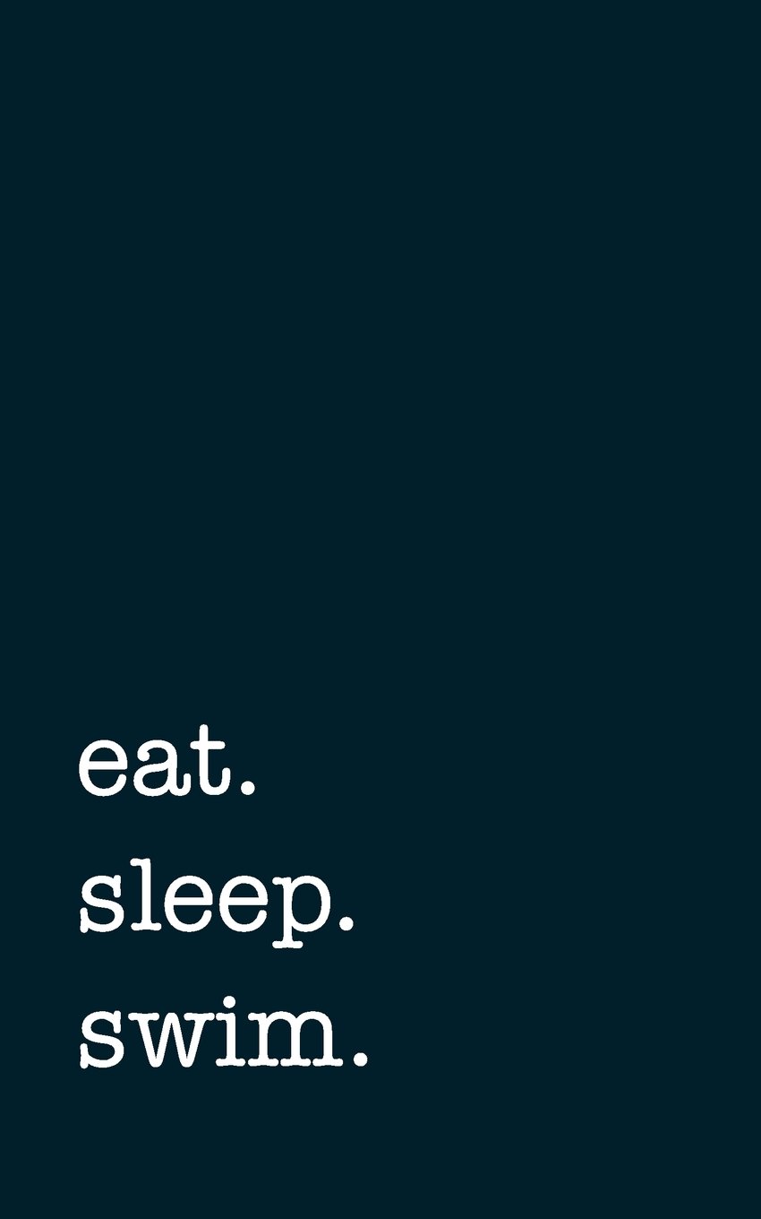 eat. sleep. swim. - Lined Notebook