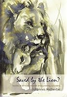 Saved by the Lion 0620513861 Book Cover