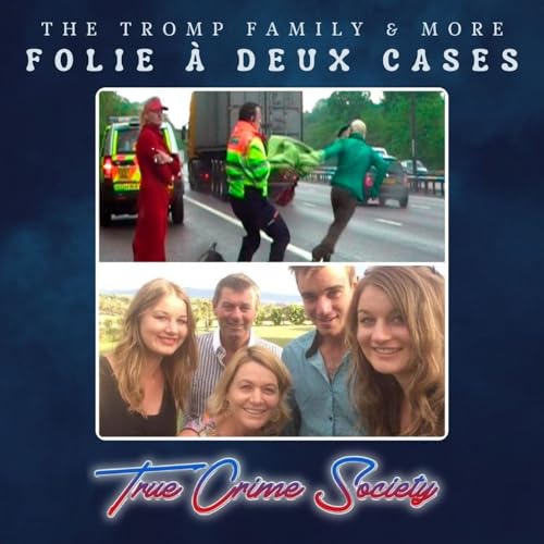 Folie &Agrave; Deux Cases / Shared Madness | Ursula and Sabina Eriksson & The Tromp Family