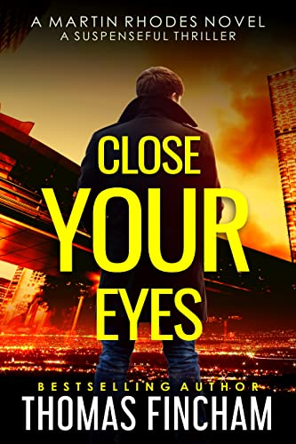 Close Your Eyes: A Suspenseful Thriller (Martin Rhodes Book 1)