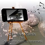 Classical Music 4 Telephone Hold & Voicemail – Mood Music for Telephone Message System, Music for Answering Machine, Background Instrumental Music, Easy Listening Music in Headphone