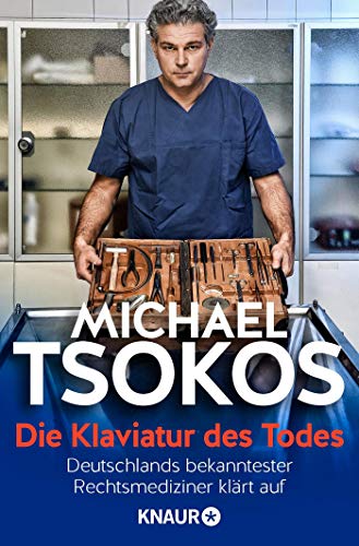 Die Klaviatur des Todes: Deutschlands bekanntester Rechtsmediziner klärt auf Die Klaviatur des Todes: Deutschlands bekanntester Rechtsmediziner klärt auf