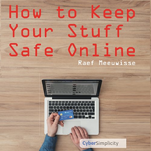 How to Keep Your Stuff Safe Online (Audio Download) Raef Meeuwisse