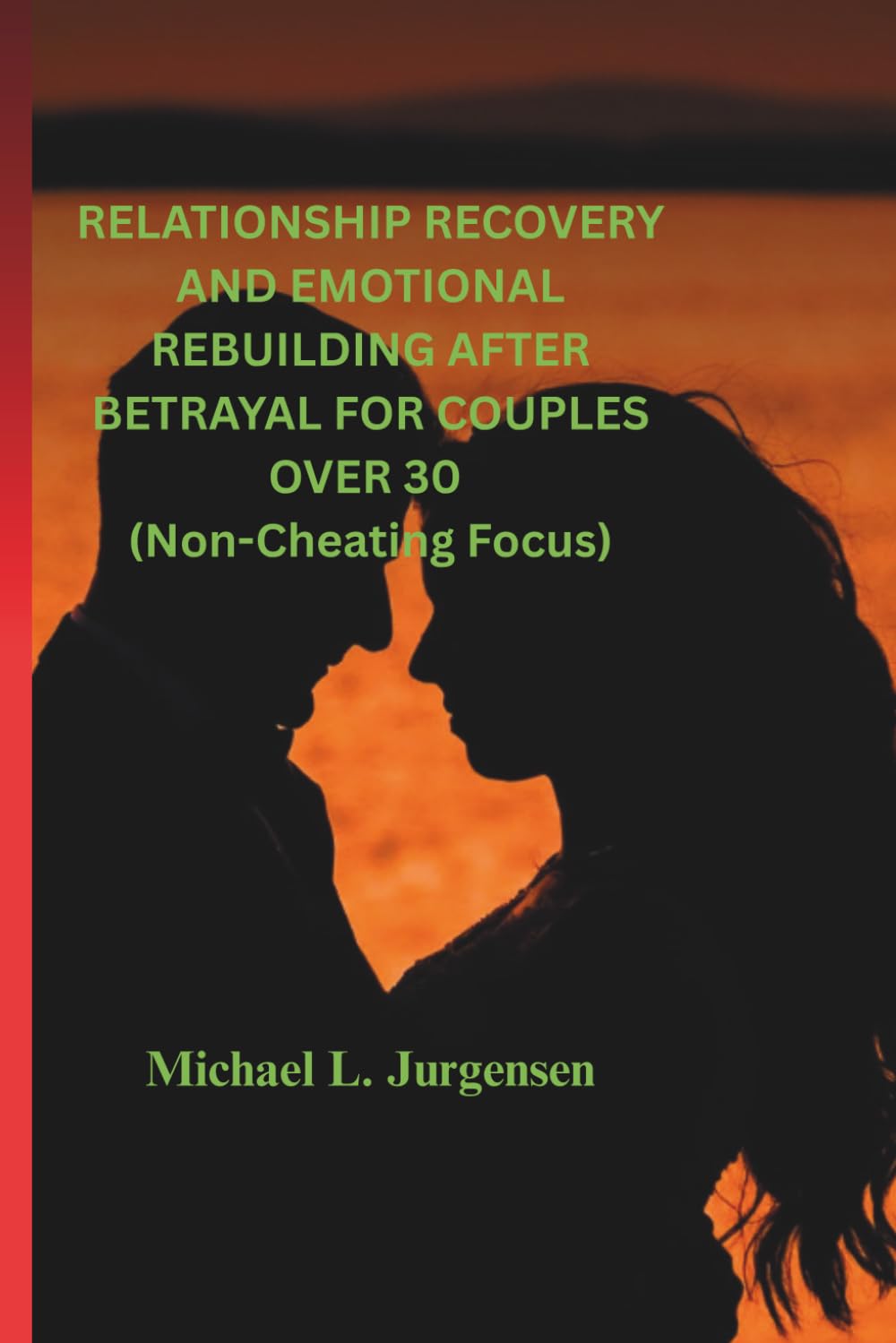RELATIONSHIP RECOVERY AND EMOTIONAL REBUILDING AFTER BETRAYAL FOR COUPLES OVER 30: Rebuilding Trust, Restoring Emotional Safety, and Renewing ... Relationship: 1 (The Relationship Repair.)