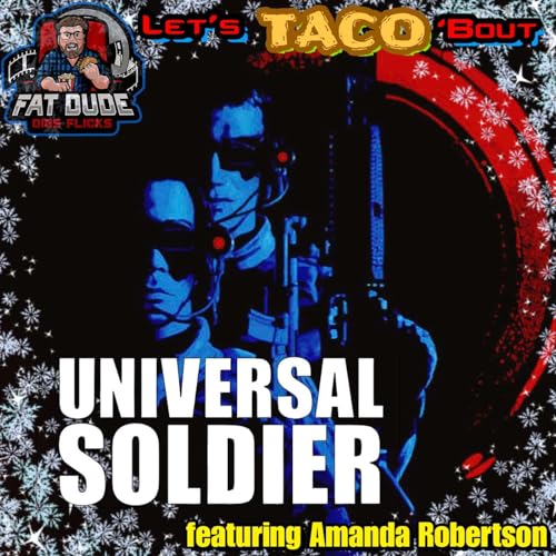 222. Let&rsquo;s Taco &lsquo;Bout Universal Soldier featuring Amanda Robertson