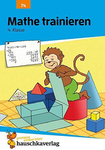 Übungsheft 4. Klasse - Mathe trainieren: Einmaleins, Multiplikation und Rechnen üben für den Übertritt. Wie im Unterricht: Erklärungen mit Übungen und Lösungen (Forder- und Förderhefte, Band 74)