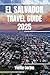 EL SALVADOR TRAVEL GUIDE 2025: Discover El Salvador’s Accommodations, Gastronomic Delight and Entertainment. Practical Tips and Local Insights