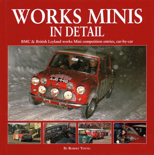 Works Minis in Detail: Bmc & British Leyland Works Mini Competition Entries, Car-By-Car