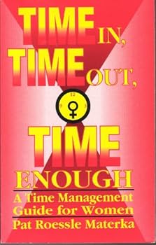 Paperback Time In, Time Out, Time Enough: A Time Management Guide for Women Book
