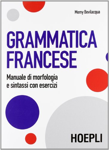  Grammatica francese. Manuale di morfologia e sintassi con esercizi