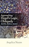Approaching Hegel's Logic, Obliquely: Melville, Moliere, Beckett (Intersections Phil Crit Theory)