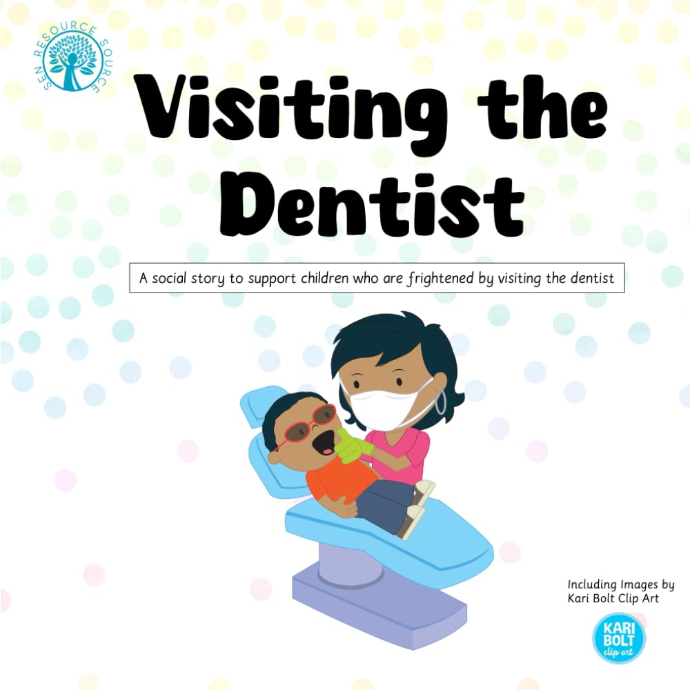 Visiting the Dentist: A social story to support children who are frightened by visiting the dentist