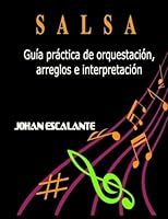 Salsa: Guia Practica de Orquestacio, Arreglos e Interpretacion (Spanish Edition) 1539405222 Book Cover