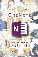 OneNote: The Ultimate Guide: Productivity, Time Management & Efficiency 1537737341 Book Cover