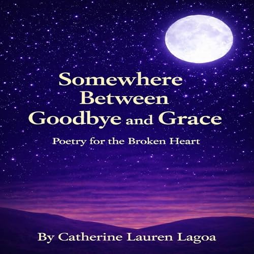 Somewhere Between Goodbye and Grace Audiolivro Por Catherine Lauren Lagoa capa
