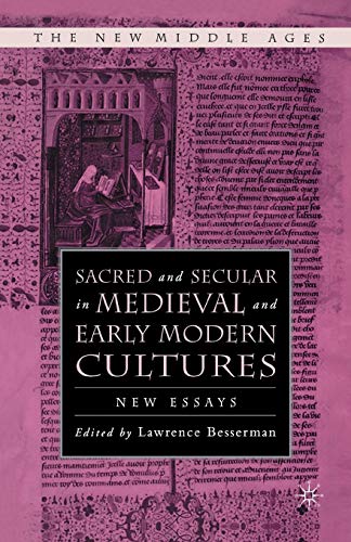 Sacred and Secular in Medieval and Early Modern Cultures: New Essays (The New Middle Ages)