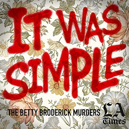 Amazon.co.jp It Was Simple The Betty Broderick Murders Los Angeles