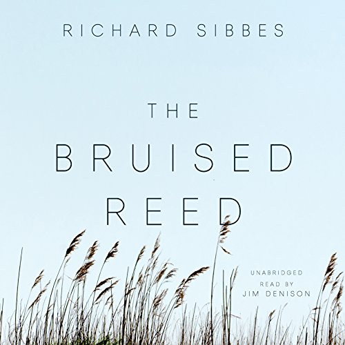 The Bruised Reed (Audible Audio Edition) Richard Sibbes