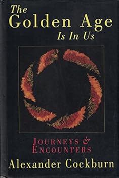 Hardcover The Golden Age Is in Us: Journeys & Encounters 1987-1994 Book