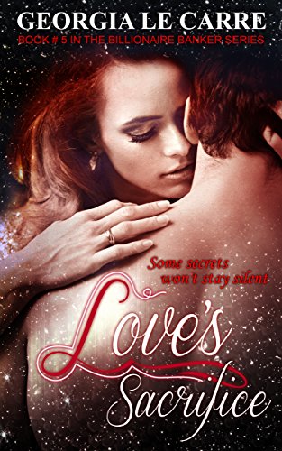 Love's Sacrifice (Billionaire Banker Series Book 5)