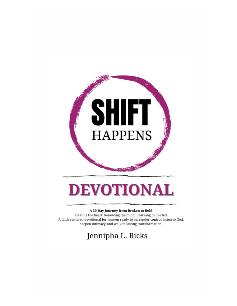 SHIFT Happens: Devotional: A 30-Day Journey from Broken to Bold