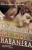 oscar hijuelos mambo kings  Una Sencilla Melodia Habanera (Spanish Edition) by Oscar Hijuelos (2003-06-17)