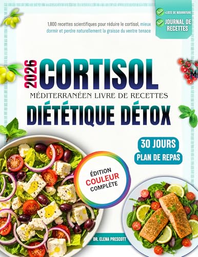 Cortisol Méditerranéen Livre De Recettes Diététique Détox : 1,800 recettes scientifiques pour réduire le cortisol, mieux dormir et perdre naturellement la graisse du ventre tenace