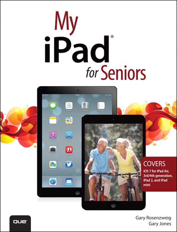 My iPad for Seniors (covers iOS 7 on iPad Air, iPad 3rd and 4th generation, iPad2, and iPad mini) (My...)