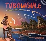 Tubowgule: A Sydney Opera House History (Our Lands)