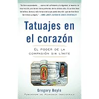 Tatuajes en el corazon: El poder de la compasi&oacute;n sin l&iacute;mite