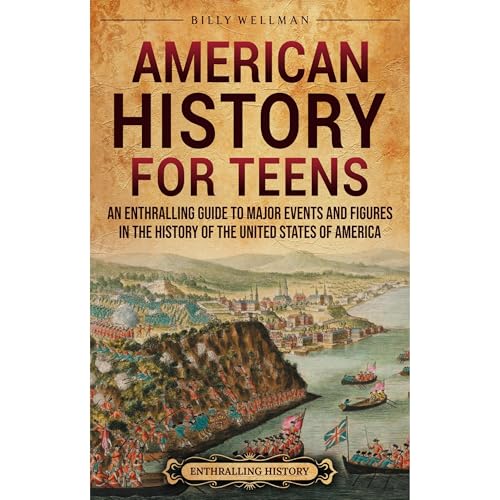 American History for Teens: An Enthralling Guide to Major Events and Figures in the History of the United States of America by Billy Wellman episode artwork