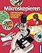Produktbild Mikroskopieren: Entdecken - staunen- wissen