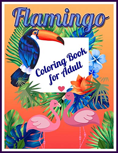 Flamingo Coloring Book for Adults: Best Adult Coloring Book with Fun, Easy,flower pattern and Relaxing Coloring Pages