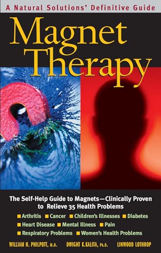 Magnet Therapy: The Self-Help Guide to Magnets―Clinically Proven ...