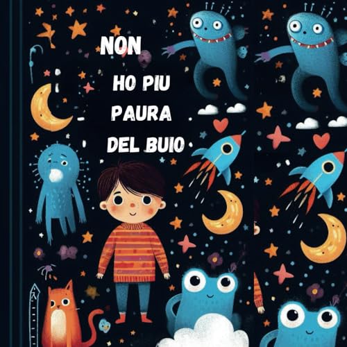 Non ho piu paura del buio: UNA BELLA STORIA CHE AIUTA I BAMBINI A VINCERE LA PAURA DEL BUIO