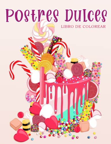 Postres Dulces: Libro de colorear para niños y adultos con galletas dulces, cupcakes, tortas, chocolates, frutas y helados.