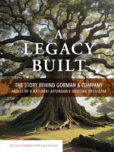 A Legacy Built: The Story Behind Gorman & Company, The