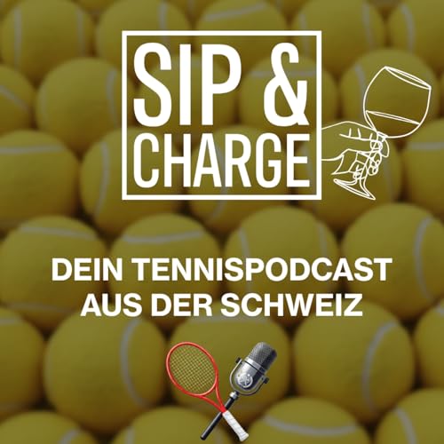 『SIP & CHARGE - Dein Tennispodcast aus der Schweiz』のカバーアート