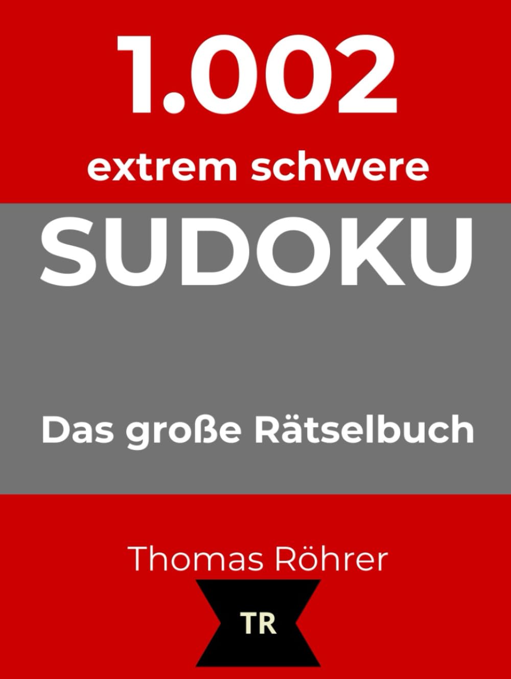 1.002er Sudoku extrem schwer: Das große Rätselbuch für Profis