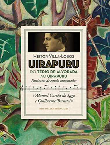 Uirapuru - do Tédio de Alvorada ao Uirapuru: Partituras de estudo comentadas (Portuguese Edition)