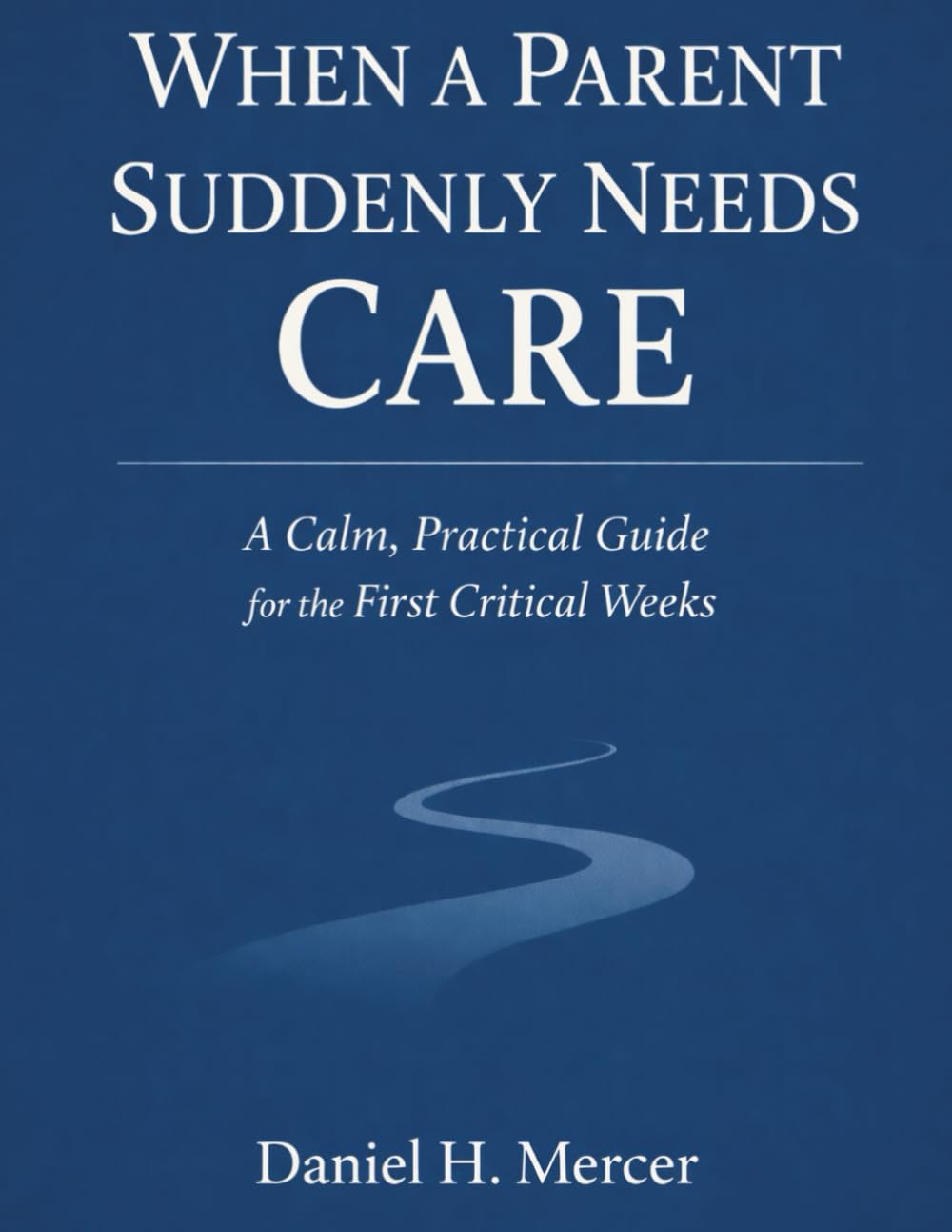 When a Parent Suddenly Needs Care: A Calm, Practical Guide for the First Critical Weeks of Family Caregiving