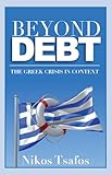 Beyond Debt: The Greek Crisis in Context