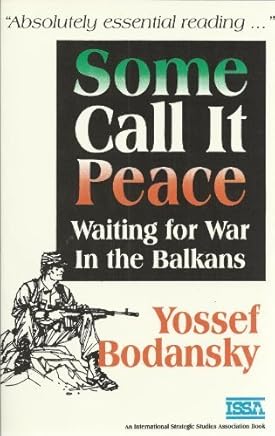Some Call It Peace: Waiting for the War In the Balkans by Yossef Bodansky (1996-08-30)