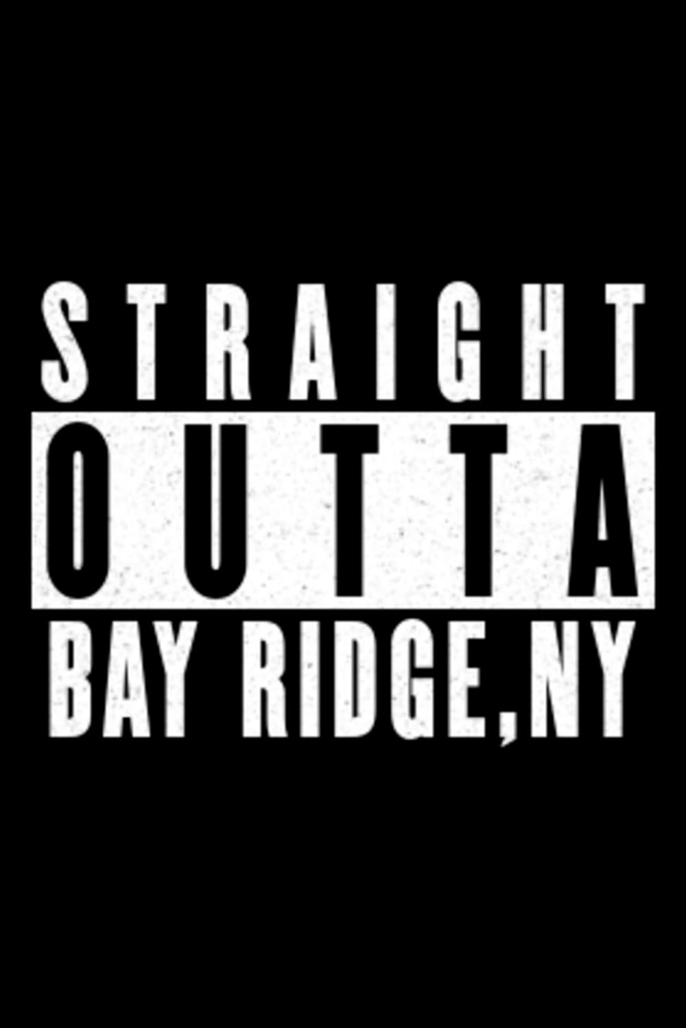 Straight Outta Bay Ridge, NY Notebook: Gifts for Bay Ridge, New York residents and those born and raised from there